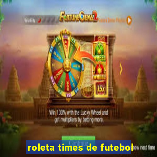 roleta times de futebol